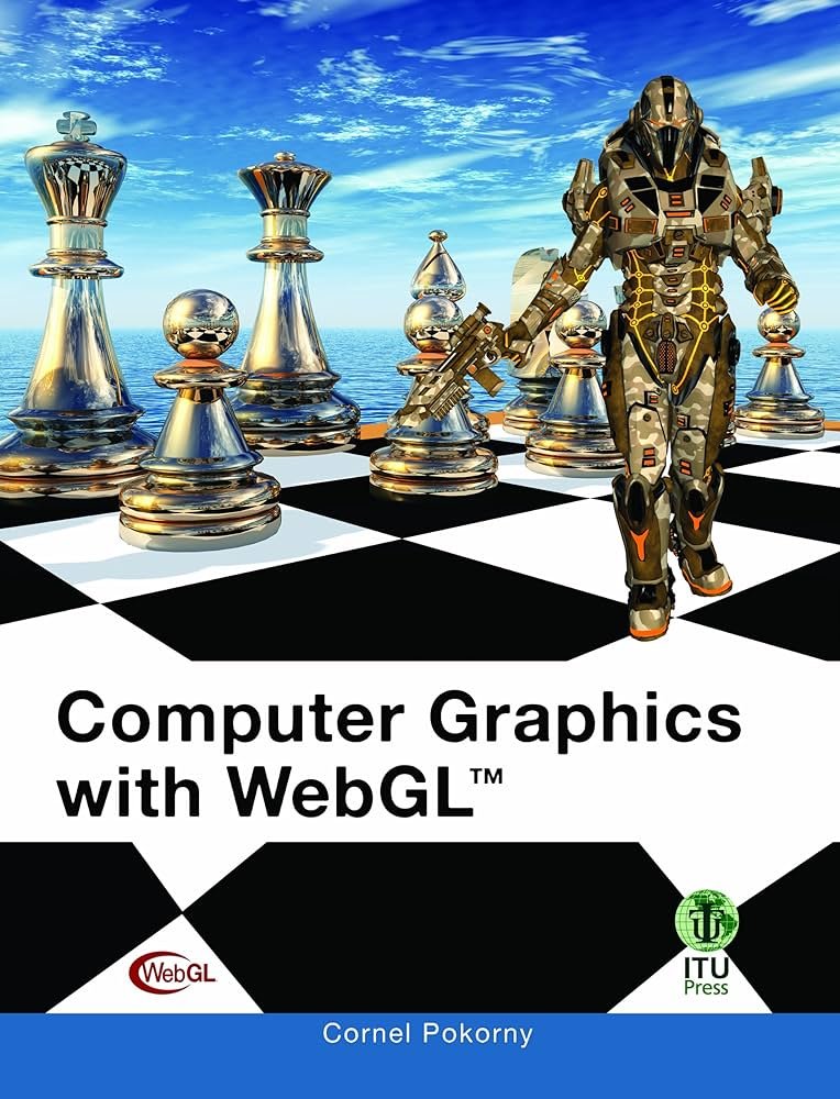 Computer Graphics with Web GL by Cornel K. Pokorny